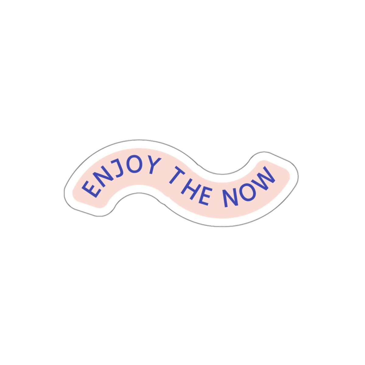 Enjoy the Now Sticker