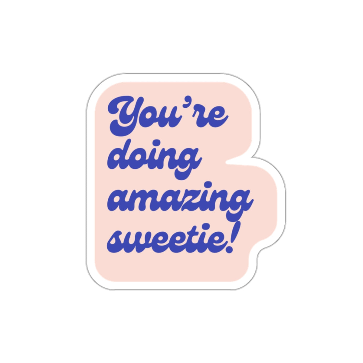 You're Doing Amazing Sweetie Sticker