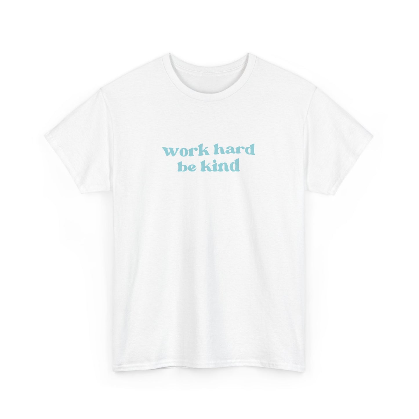 Work Hard Be Kind Tee