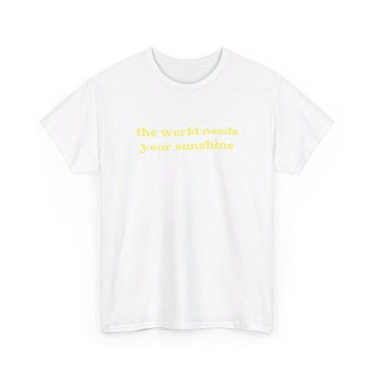 The World Needs Your Sunshine Tee in Yellow