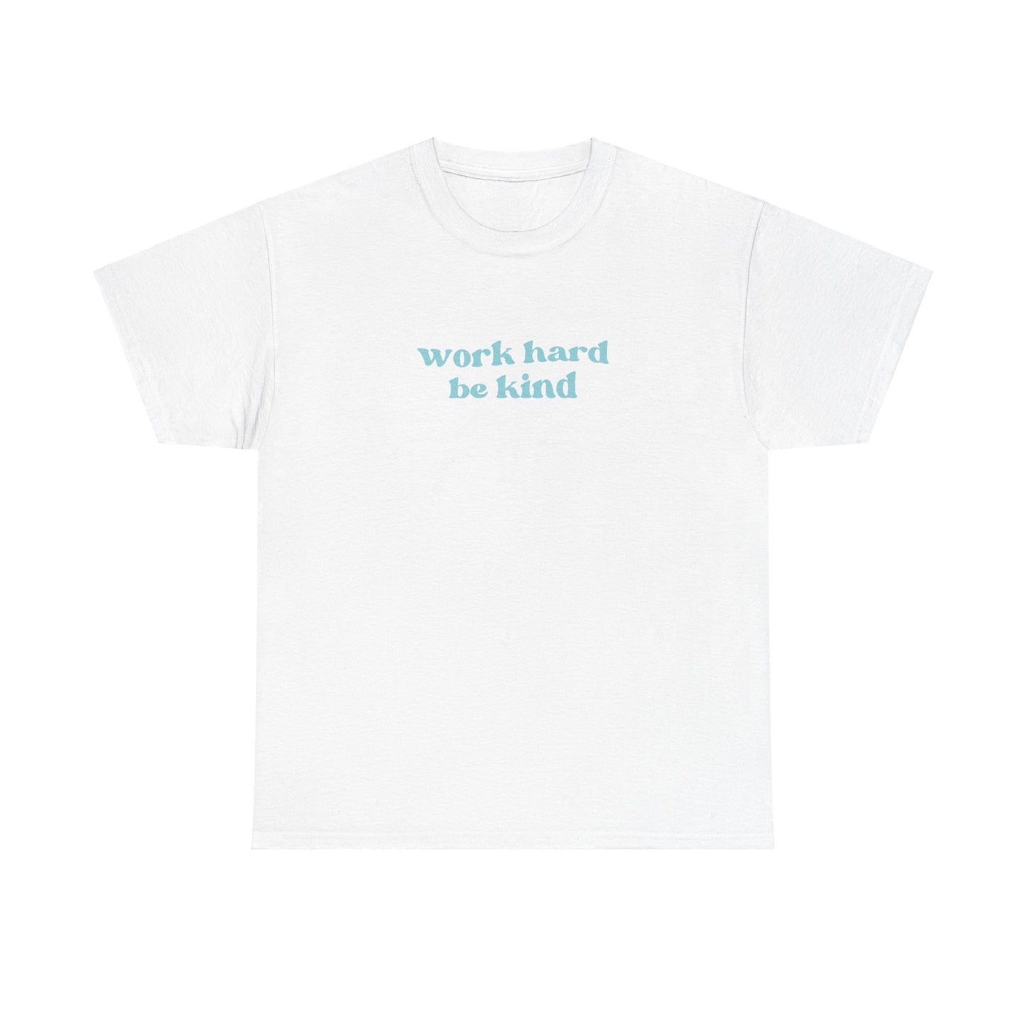 Work Hard Be Kind Tee