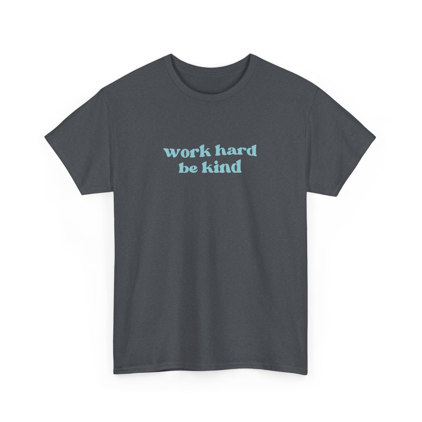 Work Hard Be Kind Tee