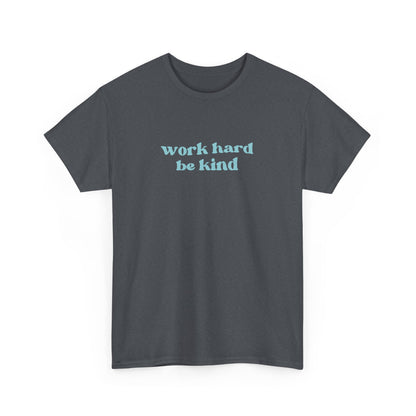 Work Hard Be Kind Tee