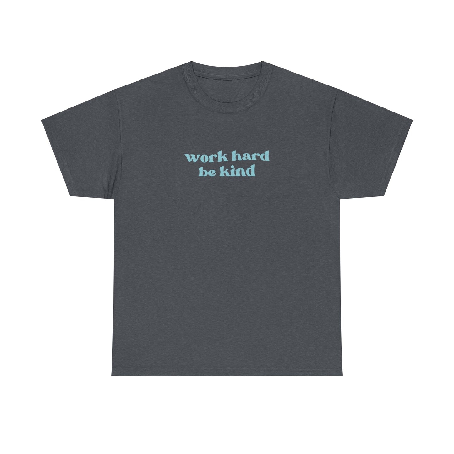 Work Hard Be Kind Tee