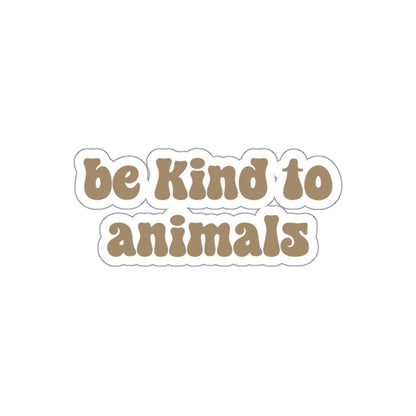 Be Kind to Animals Sticker - Happy Dance Clothing Co.